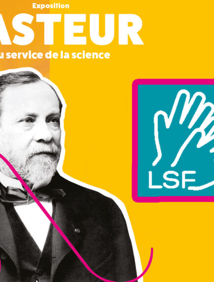 Visite guidée de l’exposition :  Louis Pasteur, au service de la Science bilingue français – Langue des signes française